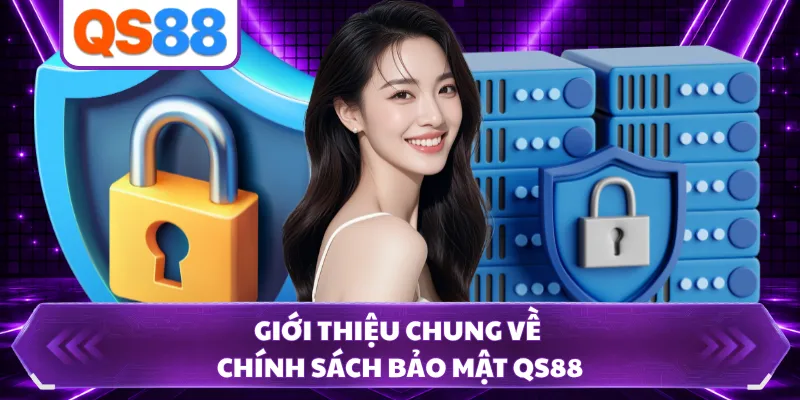 Giới thiệu chung về chính sách bảo mật QS88