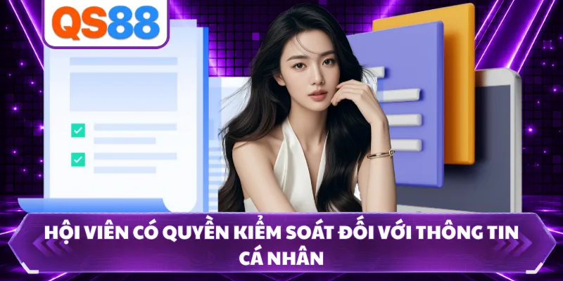 Hội viên có quyền kiểm soát đối với thông tin cá nhân